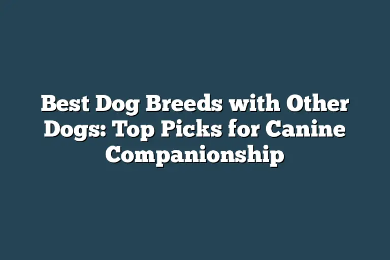 Best Dog Breeds with Other Dogs: Top Picks for Canine Companionship ...