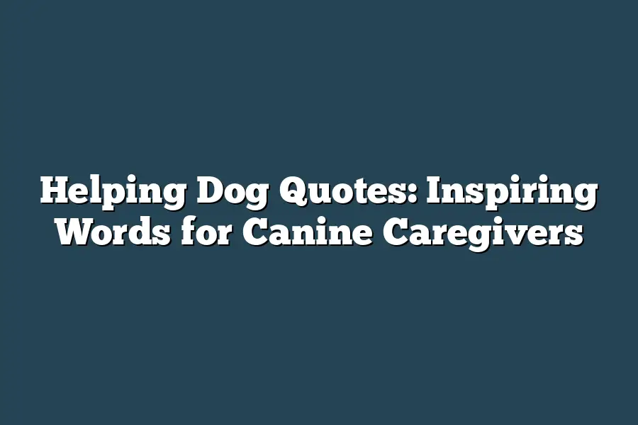 Helping Dog Quotes: Inspiring Words for Canine Caregivers