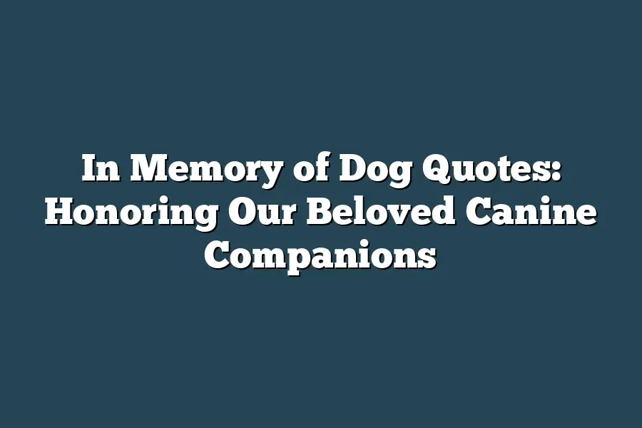 In Memory of Dog Quotes: Honoring Our Beloved Canine Companions