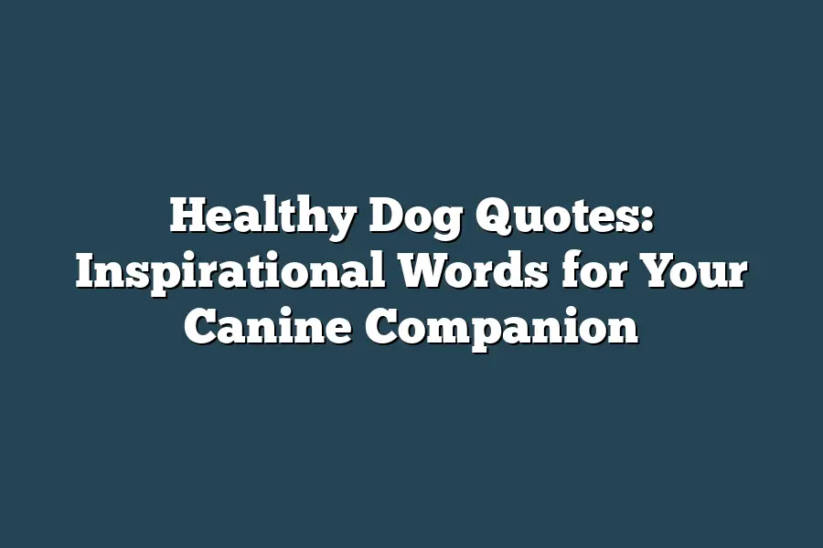 Healthy Dog Quotes: Inspirational Words for Your Canine Companion