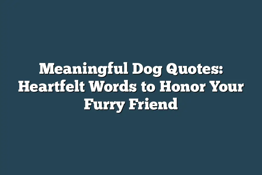 Meaningful Dog Quotes: Heartfelt Words to Honor Your Furry Friend